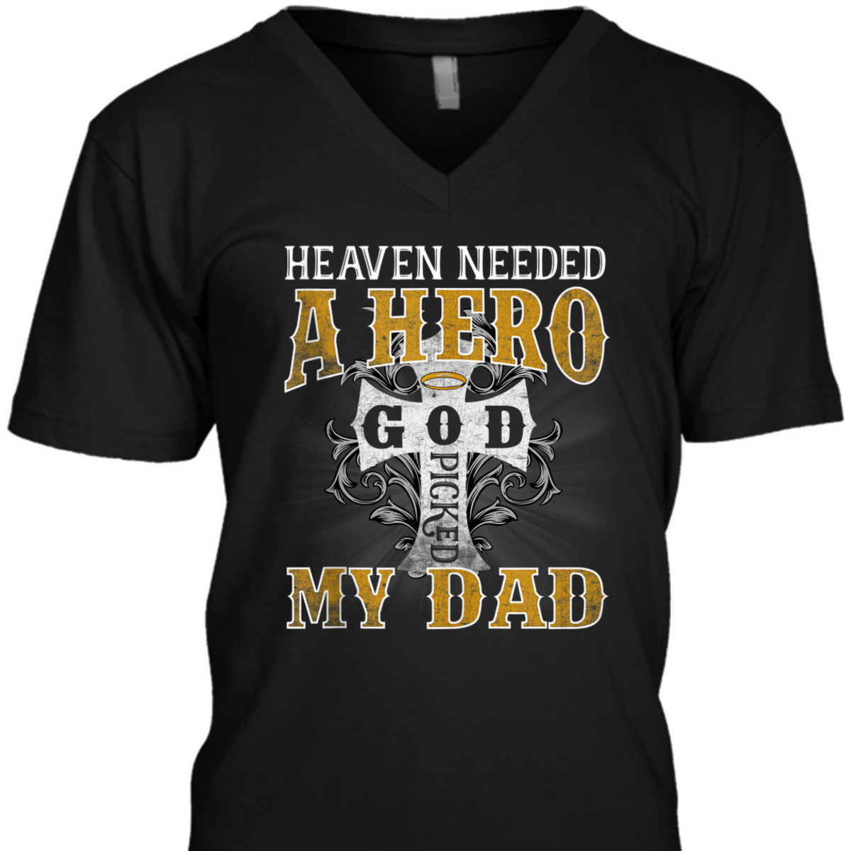 Heaven Needed A Hero God Picked My Dad T-Shirt Fathers Day Gift Heaven Needed A Hero God Picked My Dad T-Shirt Fathers Day Gift