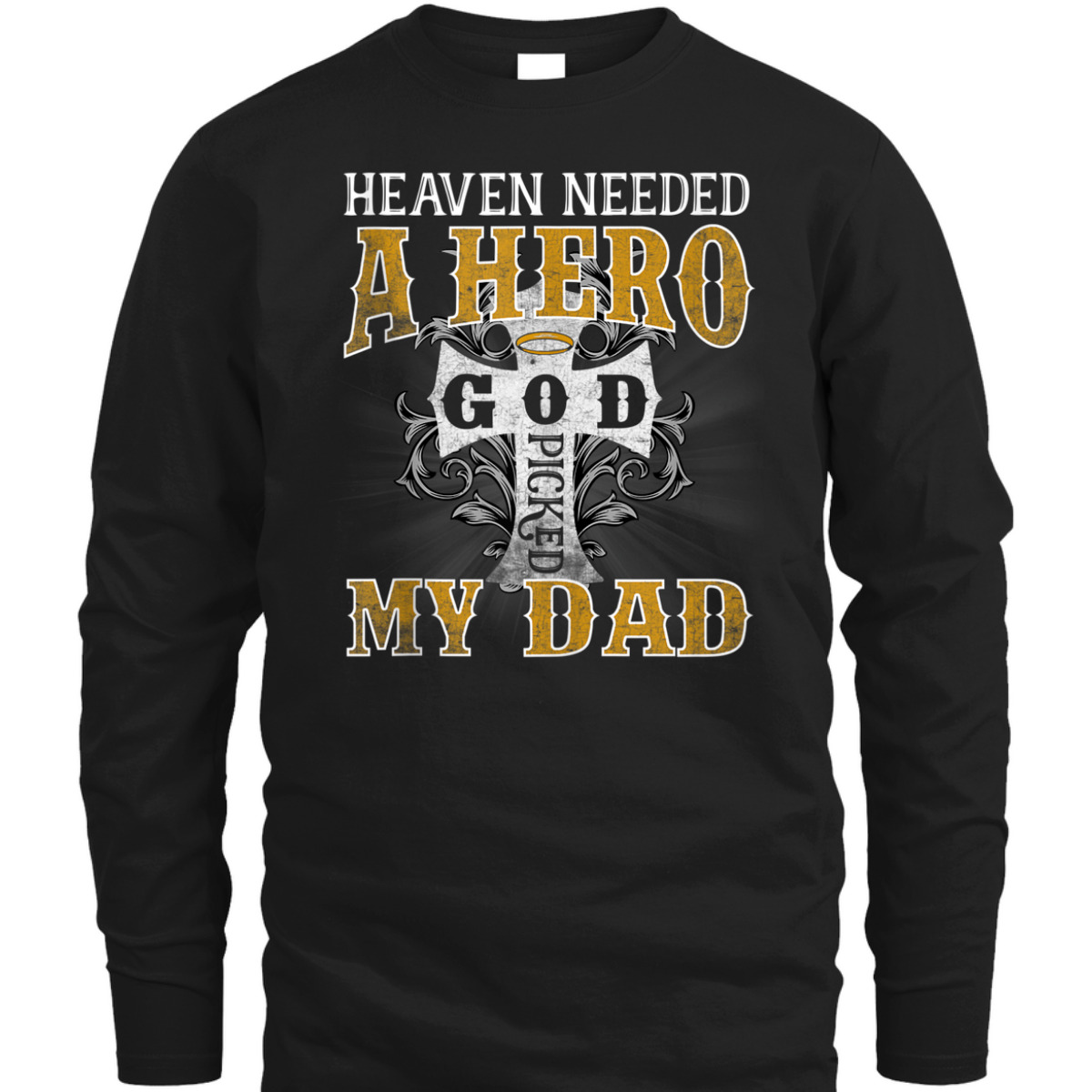 Heaven Needed A Hero God Picked My Dad T-Shirt Fathers Day Gift Heaven Needed A Hero God Picked My Dad T-Shirt Fathers Day Gift
