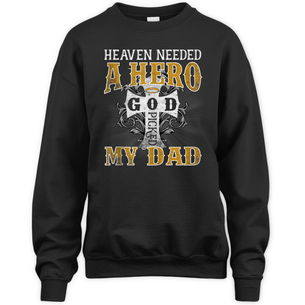 Heaven Needed A Hero God Picked My Dad T-Shirt Fathers Day Gift Heaven Needed A Hero God Picked My Dad T-Shirt Fathers Day Gift