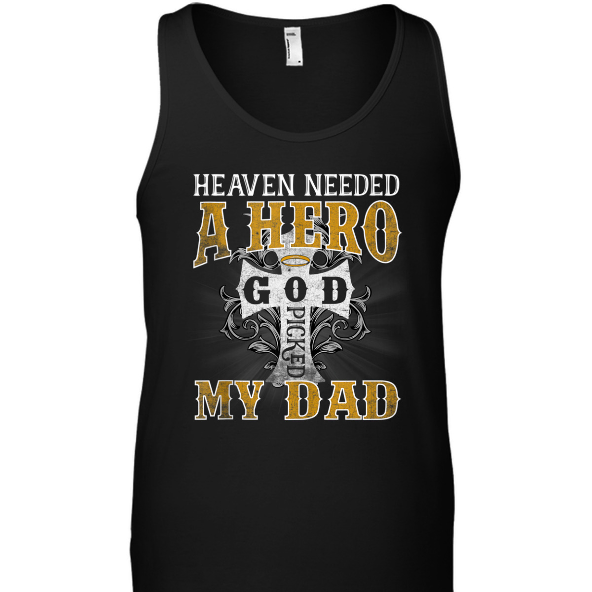 Heaven Needed A Hero God Picked My Dad T-Shirt Fathers Day Gift Heaven Needed A Hero God Picked My Dad T-Shirt Fathers Day Gift