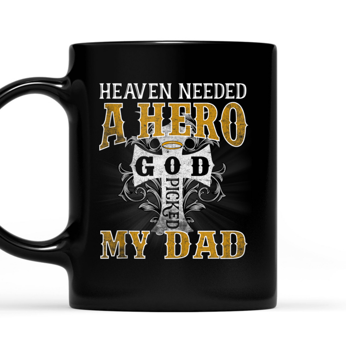 Heaven Needed A Hero God Picked My Dad T-Shirt Fathers Day Gift Heaven Needed A Hero God Picked My Dad T-Shirt Fathers Day Gift