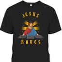 Jesus Raves Funny Christian T-Shirt DJ Jesus Dance Party Jesus Raves Funny Christian T-Shirt DJ Jesus Dance Party