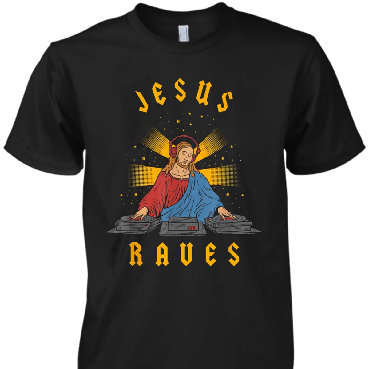 Jesus Raves Funny Christian T-Shirt DJ Jesus Dance Party Jesus Raves Funny Christian T-Shirt DJ Jesus Dance Party