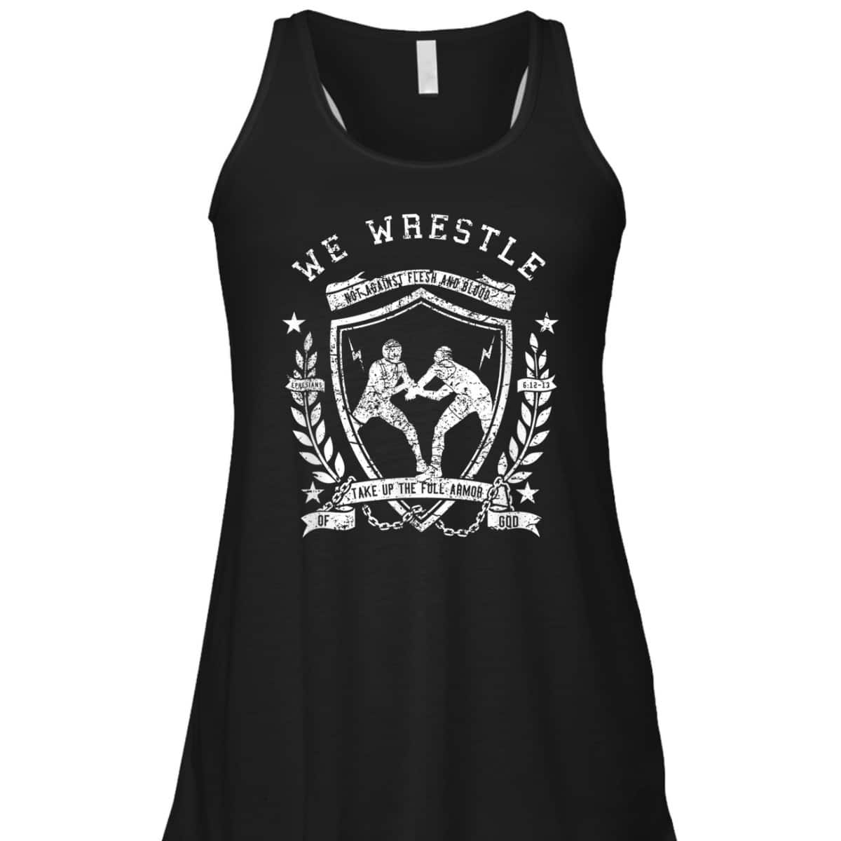 We Wrestle Take Up The Full Armor Of God Christian Religious Gift T-Shirt