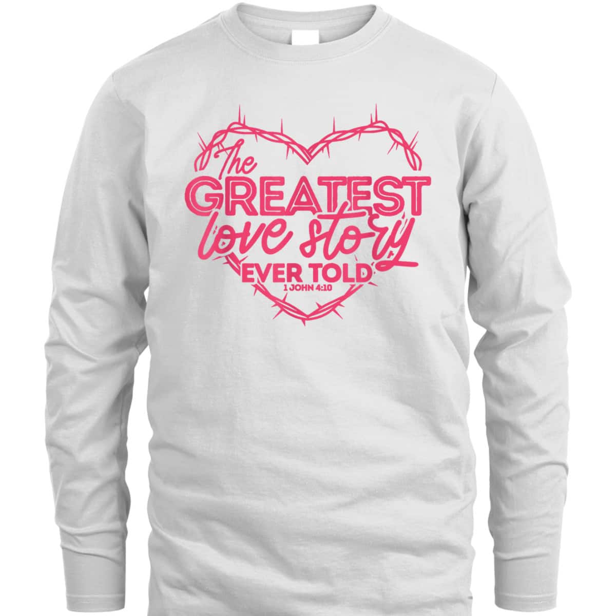 Greatest Love Story Ever Told 1 John 4:10 T-Shirt Christian Valentines Day Gift Greatest Love Story Ever Told 1 John 4:10 T-Shirt Christian Valentines Day Gift