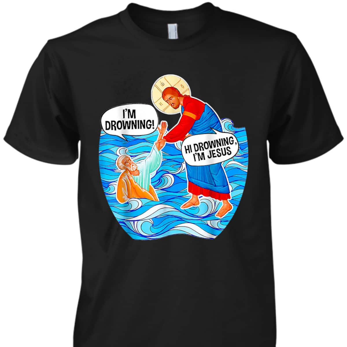 I'm Drowning Hi Drowning I'm Jesus Funny Christian T-Shirt