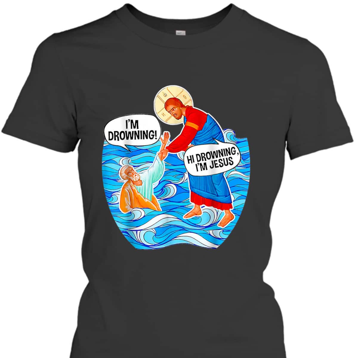 I'm Drowning Hi Drowning I'm Jesus Funny Christian T-Shirt