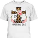 He Is Risen Jesus Christian Happy Easter Floral Leopart Matthew 28:6 T-Shirt He Is Risen Jesus Christian Happy Easter Floral Leopart Matthew 28:6 T-Shirt