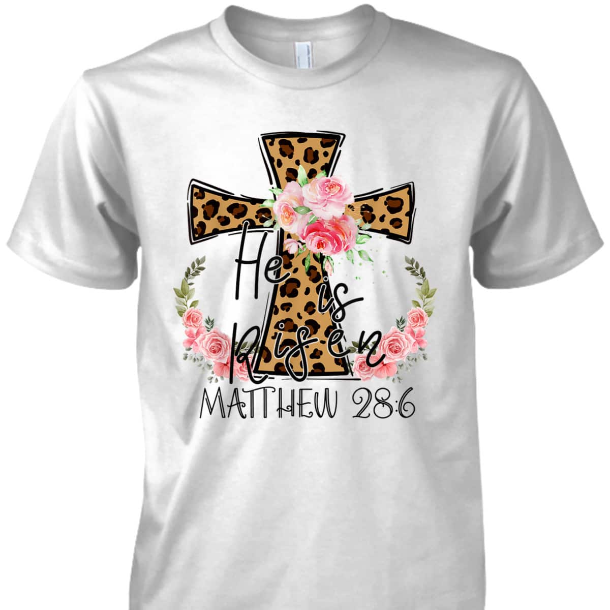 He Is Risen Jesus Christian Happy Easter Floral Leopart Matthew 28:6 T-Shirt He Is Risen Jesus Christian Happy Easter Floral Leopart Matthew 28:6 T-Shirt