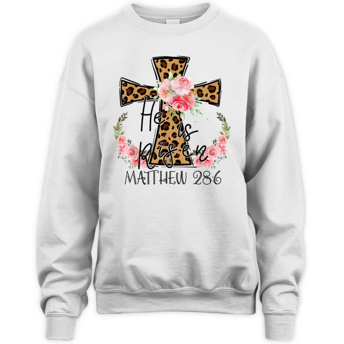 He Is Risen Jesus Christian Happy Easter Floral Leopart Matthew 28:6 T-Shirt He Is Risen Jesus Christian Happy Easter Floral Leopart Matthew 28:6 T-Shirt