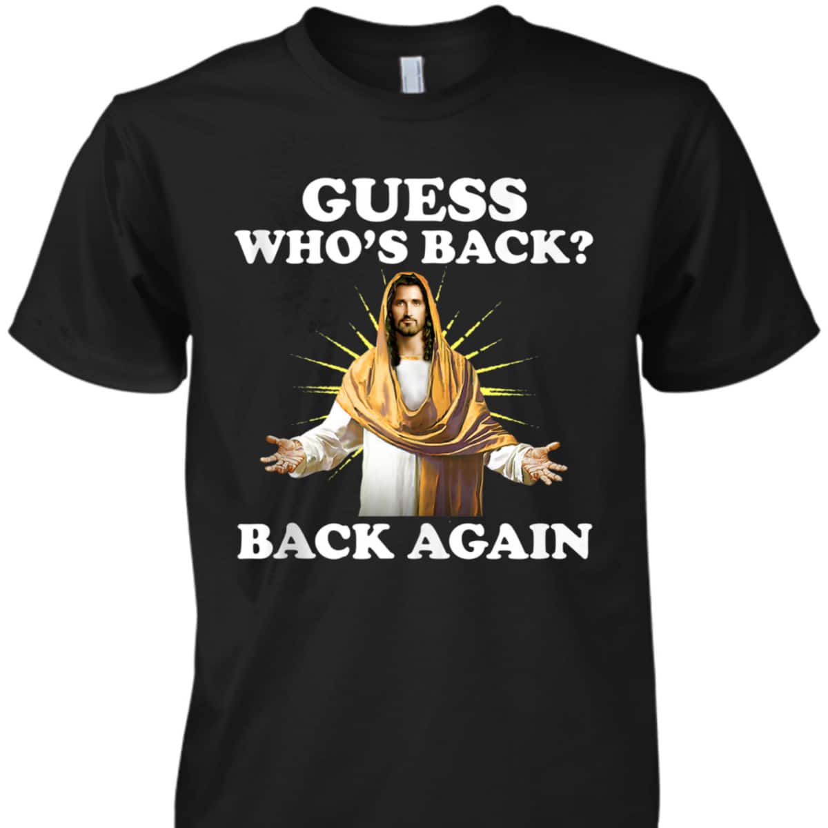 Guess Who's Back Back Again Easter Day Jesus Christian T-Shirt Guess Who's Back Back Again Easter Day Jesus Christian T-Shirt