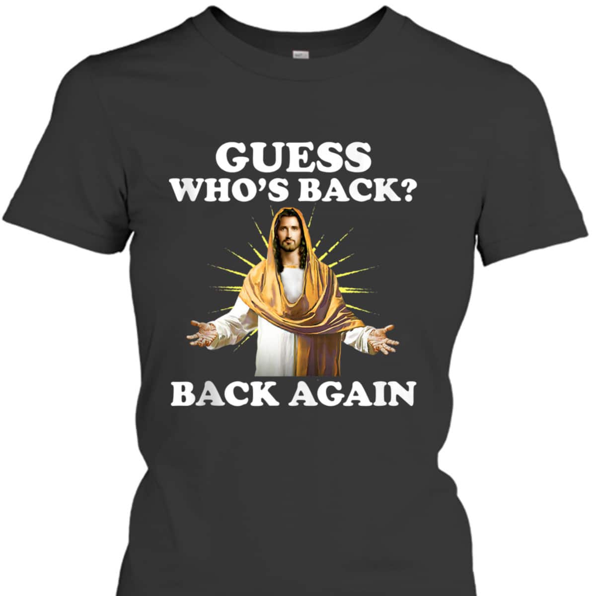 Guess Who's Back Back Again Easter Day Jesus Christian T-Shirt Guess Who's Back Back Again Easter Day Jesus Christian T-Shirt