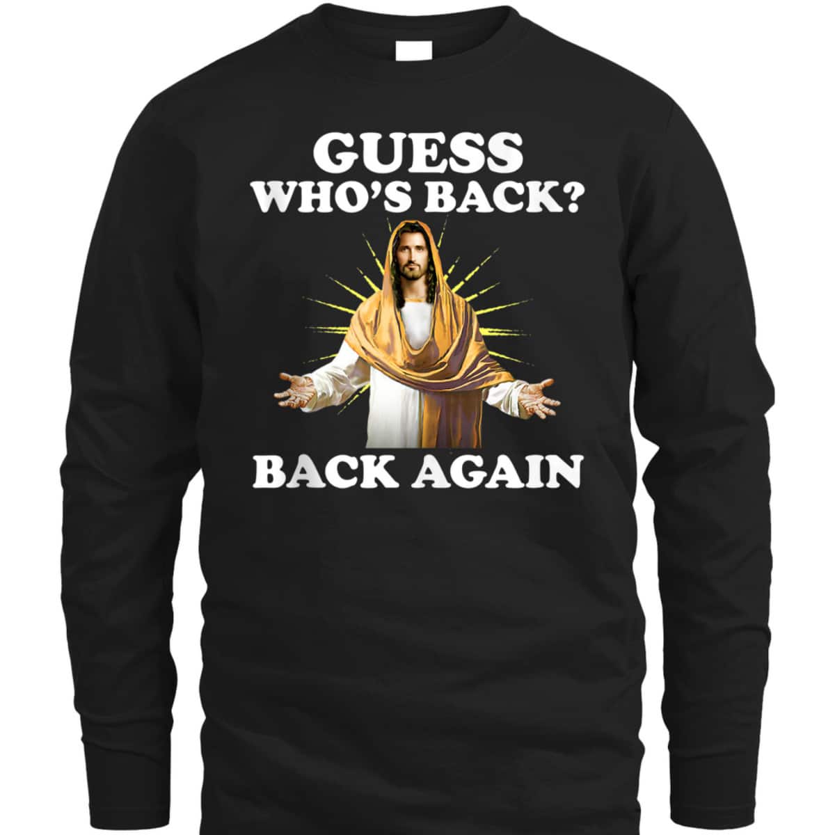 Guess Who's Back Back Again Easter Day Jesus Christian T-Shirt Guess Who's Back Back Again Easter Day Jesus Christian T-Shirt