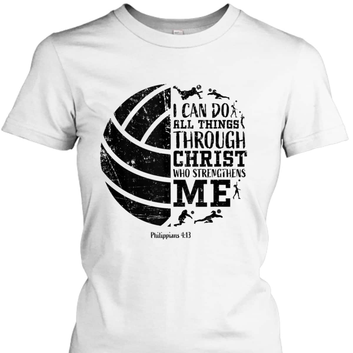 Bible Verse T-Shirt Philippians 4:13 Volleyball Gifts I Can Do All Things Through Christ Bible Verse T-Shirt Philippians 4:13 Volleyball Gifts I Can Do All Things Through Christ