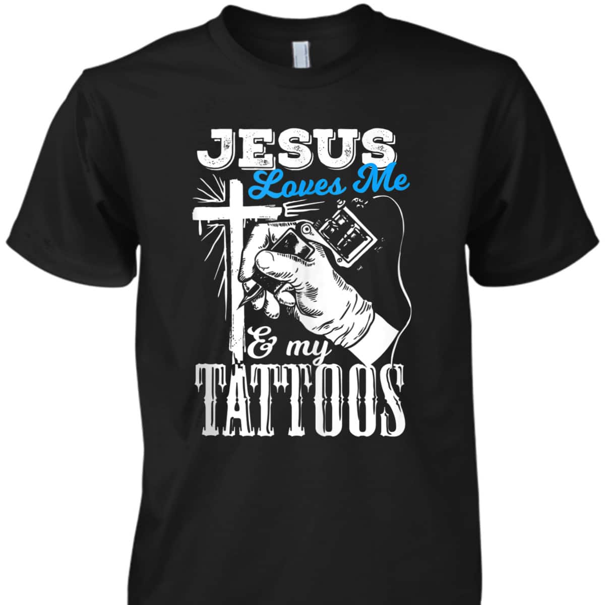 Jesus Loves Me And My Tattoos Christian Religion Gift T-Shirt Jesus Loves Me And My Tattoos Christian Religion Gift T-Shirt