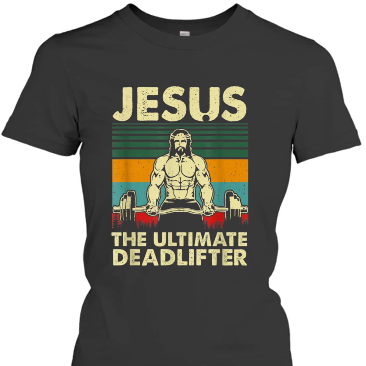 Jesus The Ultimate Deadlifter Vintage Funny Christian T-Shirt Jesus The Ultimate Deadlifter Vintage Funny Christian T-Shirt