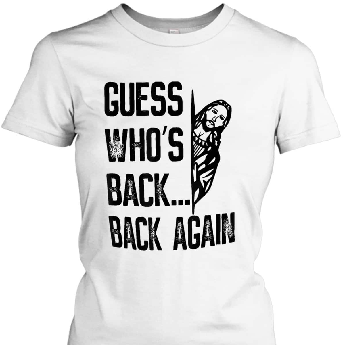 Guess Who's Back Back Again T-Shirt Easter Day Funny Jesus Christian Gift Guess Who's Back Back Again T-Shirt Easter Day Funny Jesus Christian Gift
