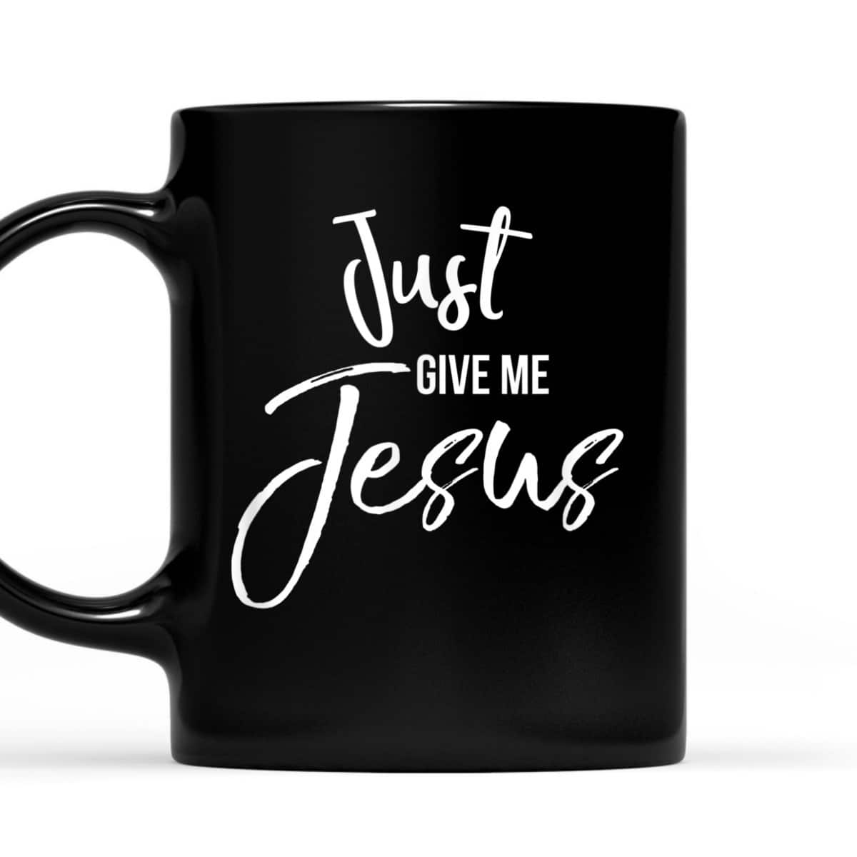 Just Give Me Jesus T-Shirt Faith Christian Religion Gift Just Give Me Jesus T-Shirt Faith Christian Religion Gift
