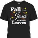 He Never Leaves T-Shirt Cute Jesus Christian Religion Gift Thanksgiving Halloween He Never Leaves T-Shirt Cute Jesus Christian Religion Gift Thanksgiving Halloween