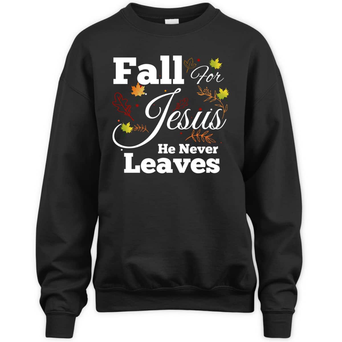 He Never Leaves T-Shirt Cute Jesus Christian Religion Gift Thanksgiving Halloween He Never Leaves T-Shirt Cute Jesus Christian Religion Gift Thanksgiving Halloween