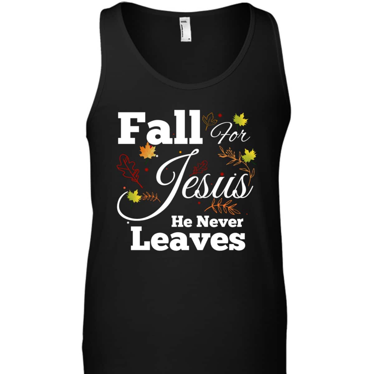 He Never Leaves T-Shirt Cute Jesus Christian Religion Gift Thanksgiving Halloween