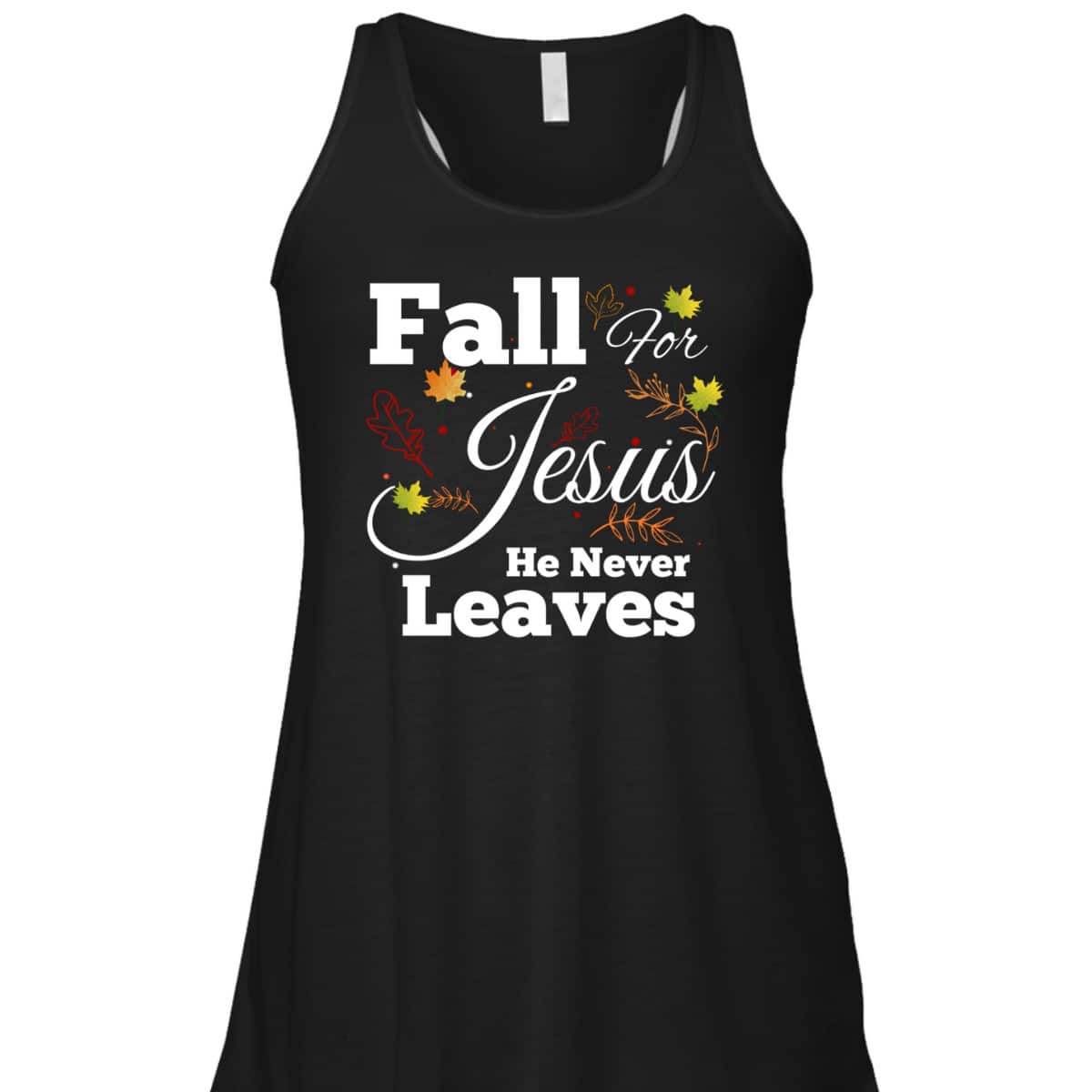 He Never Leaves T-Shirt Cute Jesus Christian Religion Gift Thanksgiving Halloween