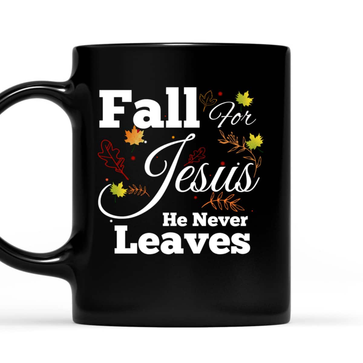 He Never Leaves T-Shirt Cute Jesus Christian Religion Gift Thanksgiving Halloween