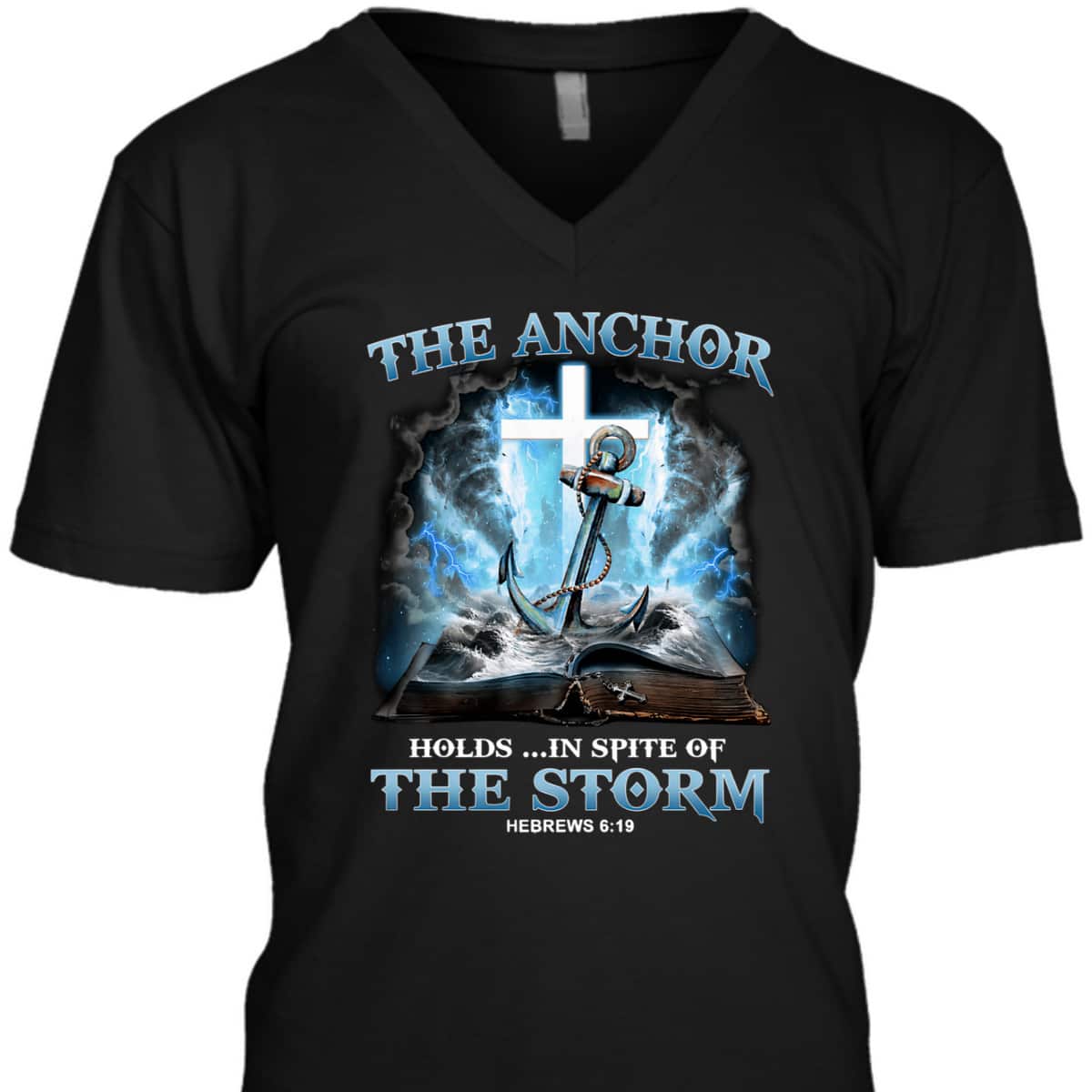The Anchor Holds In Spite Of The Storm Bible Verse Religion T-Shirt Hebrews 6:19 The Anchor Holds In Spite Of The Storm Bible Verse Religion T-Shirt Hebrews 6:19