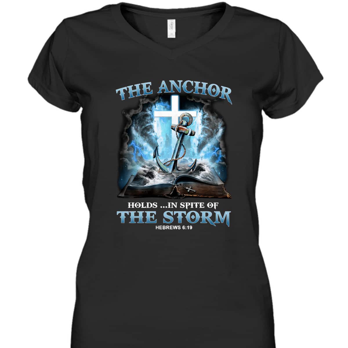 The Anchor Holds In Spite Of The Storm Bible Verse Religion T-Shirt Hebrews 6:19