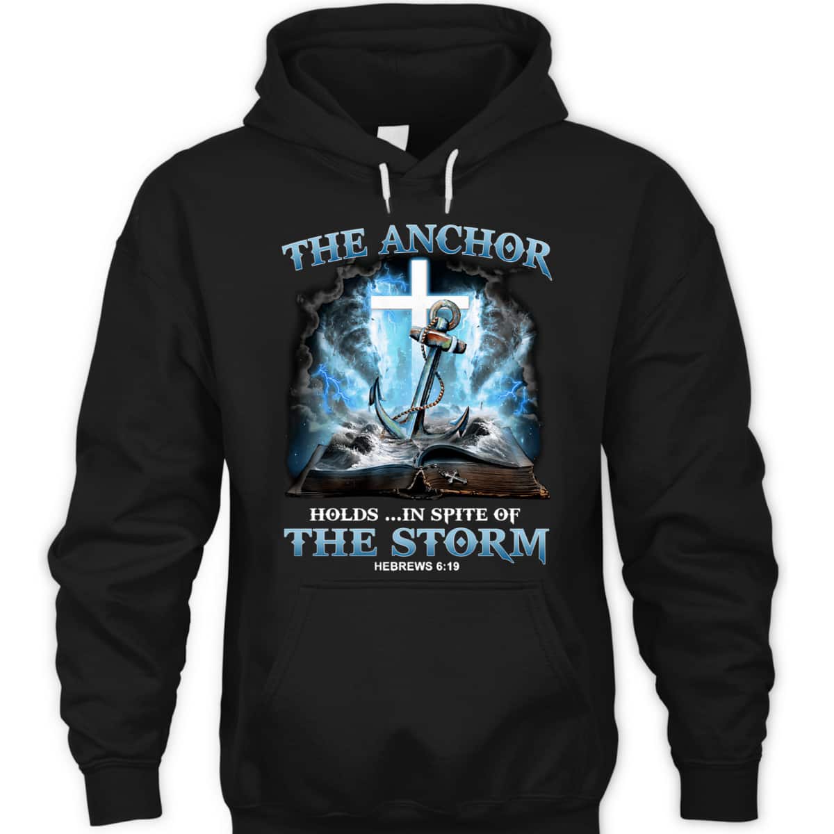 The Anchor Holds In Spite Of The Storm Bible Verse Religion T-Shirt Hebrews 6:19
