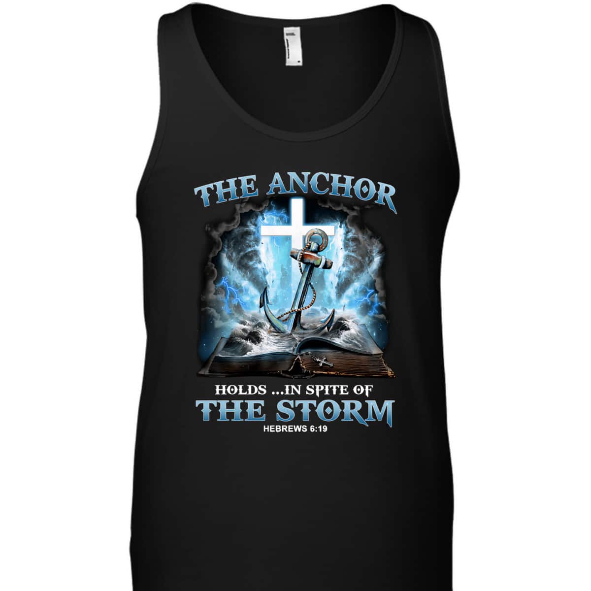 The Anchor Holds In Spite Of The Storm Bible Verse Religion T-Shirt Hebrews 6:19