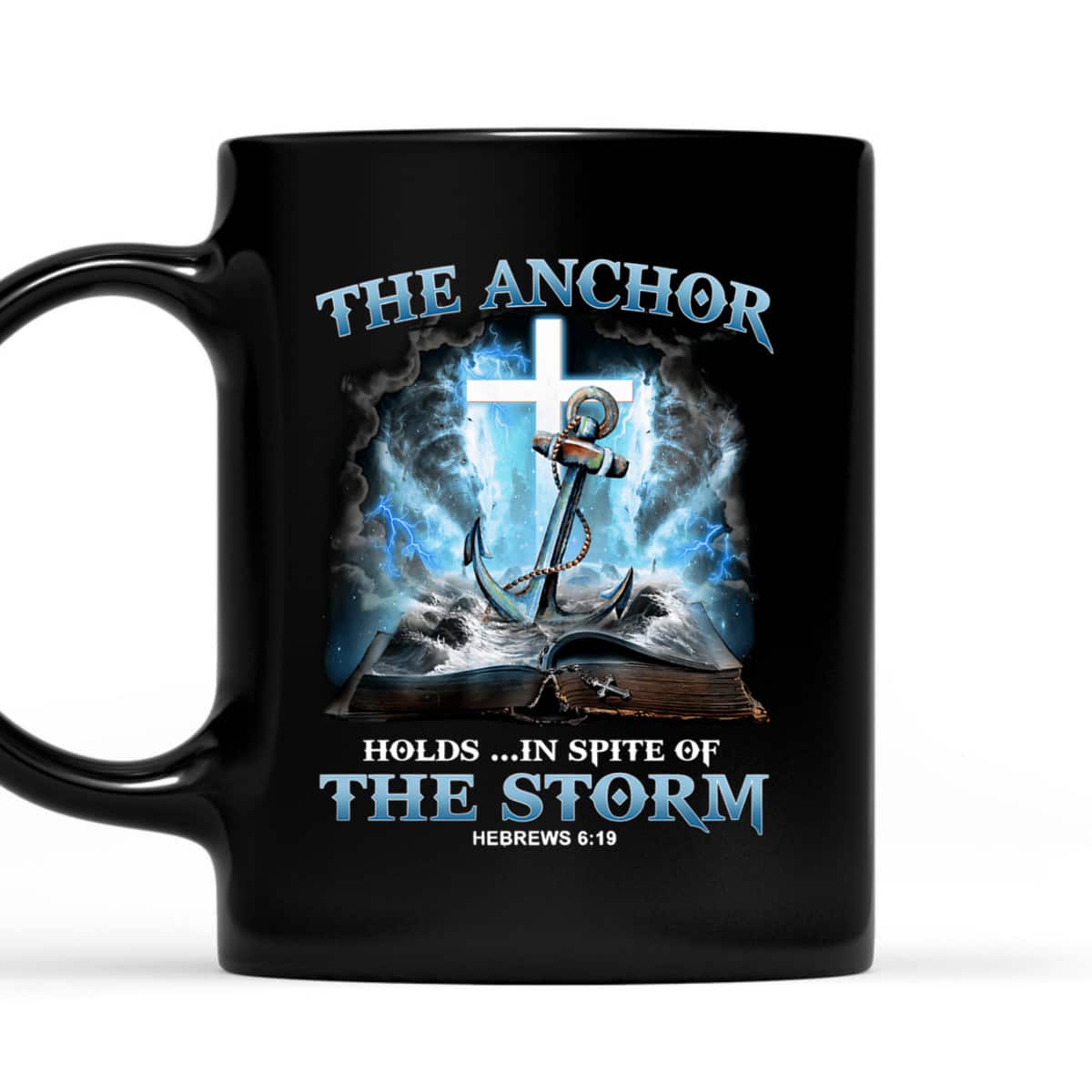 The Anchor Holds In Spite Of The Storm Bible Verse Religion T-Shirt Hebrews 6:19 The Anchor Holds In Spite Of The Storm Bible Verse Religion T-Shirt Hebrews 6:19