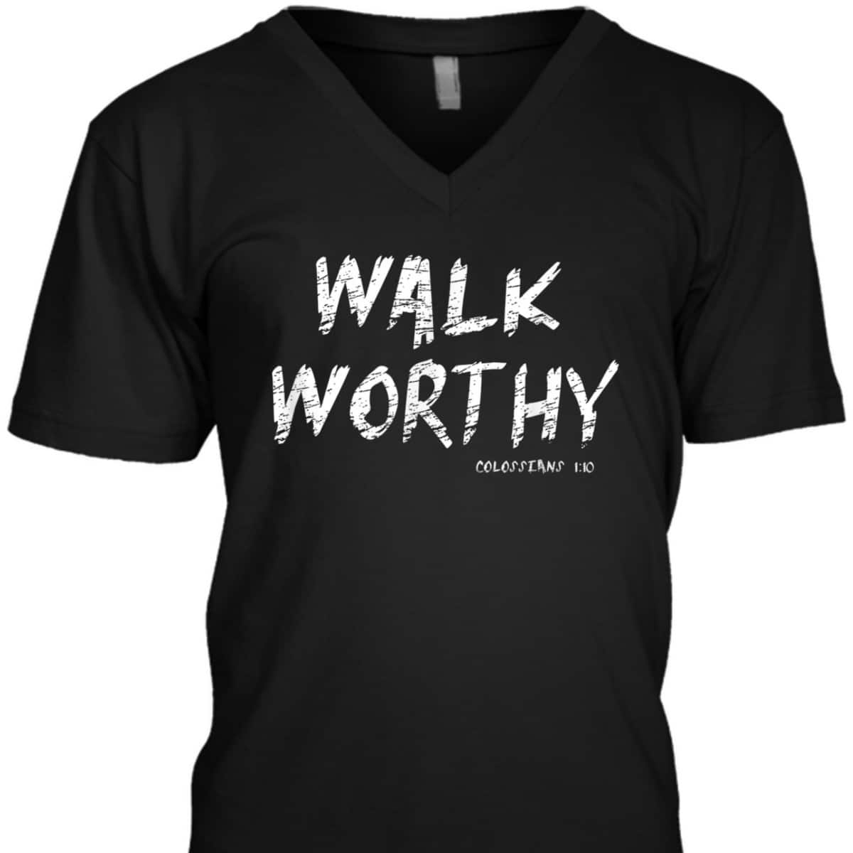 Walk Worthy Colossians 1:10 Christian Bible Verse T-Shirt Walk Worthy Colossians 1:10 Christian Bible Verse T-Shirt