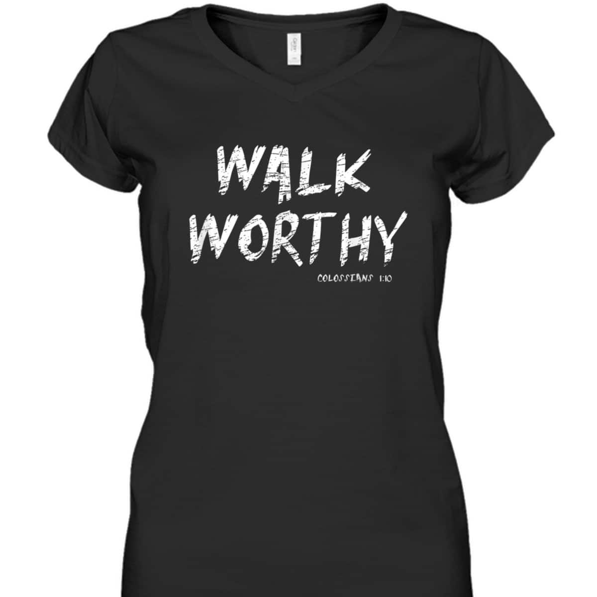 Walk Worthy Colossians 1:10 Christian Bible Verse T-Shirt
