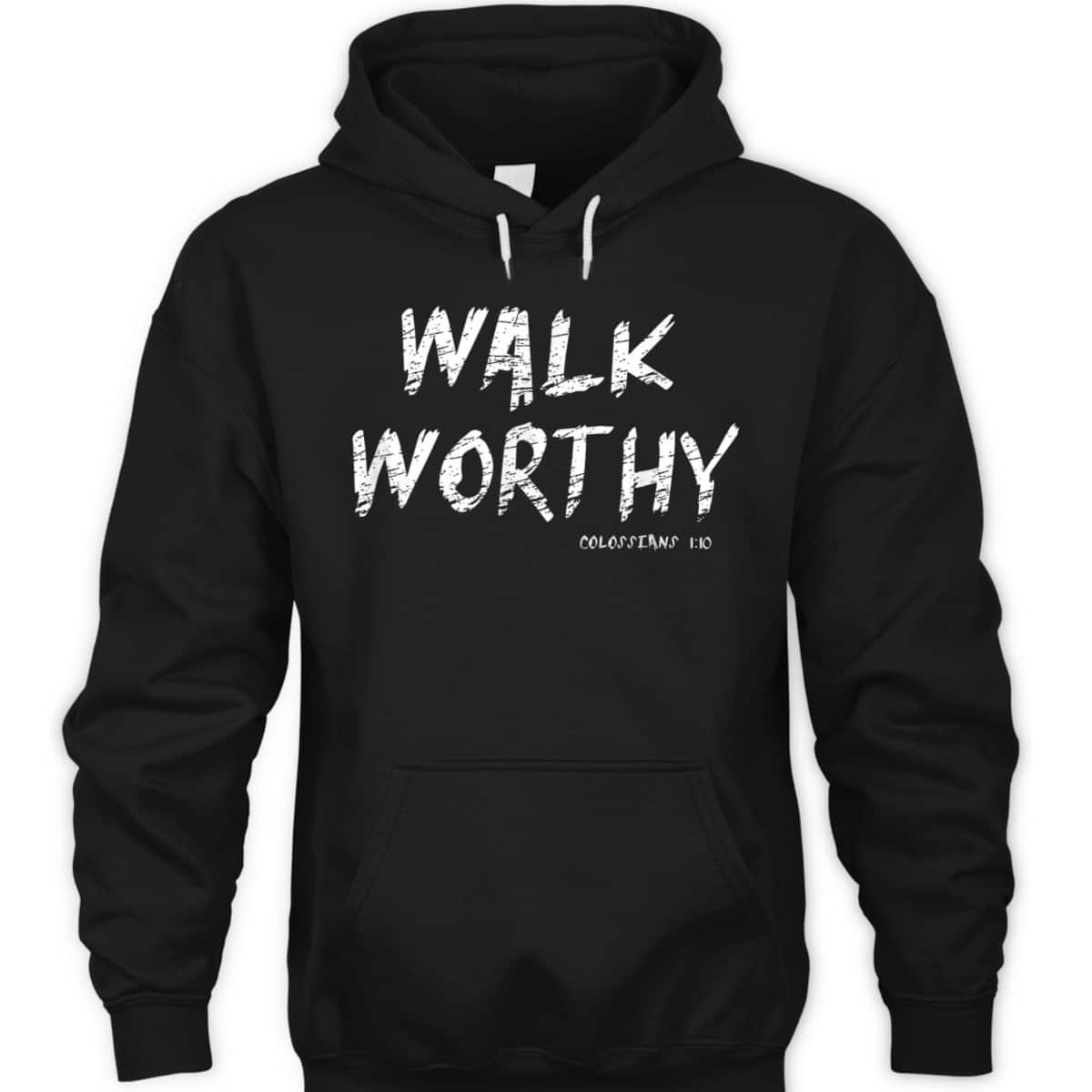 Walk Worthy Colossians 1:10 Christian Bible Verse T-Shirt
