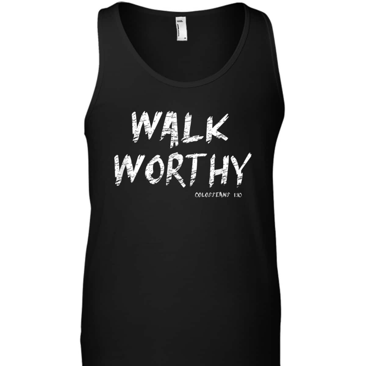 Walk Worthy Colossians 1:10 Christian Bible Verse T-Shirt