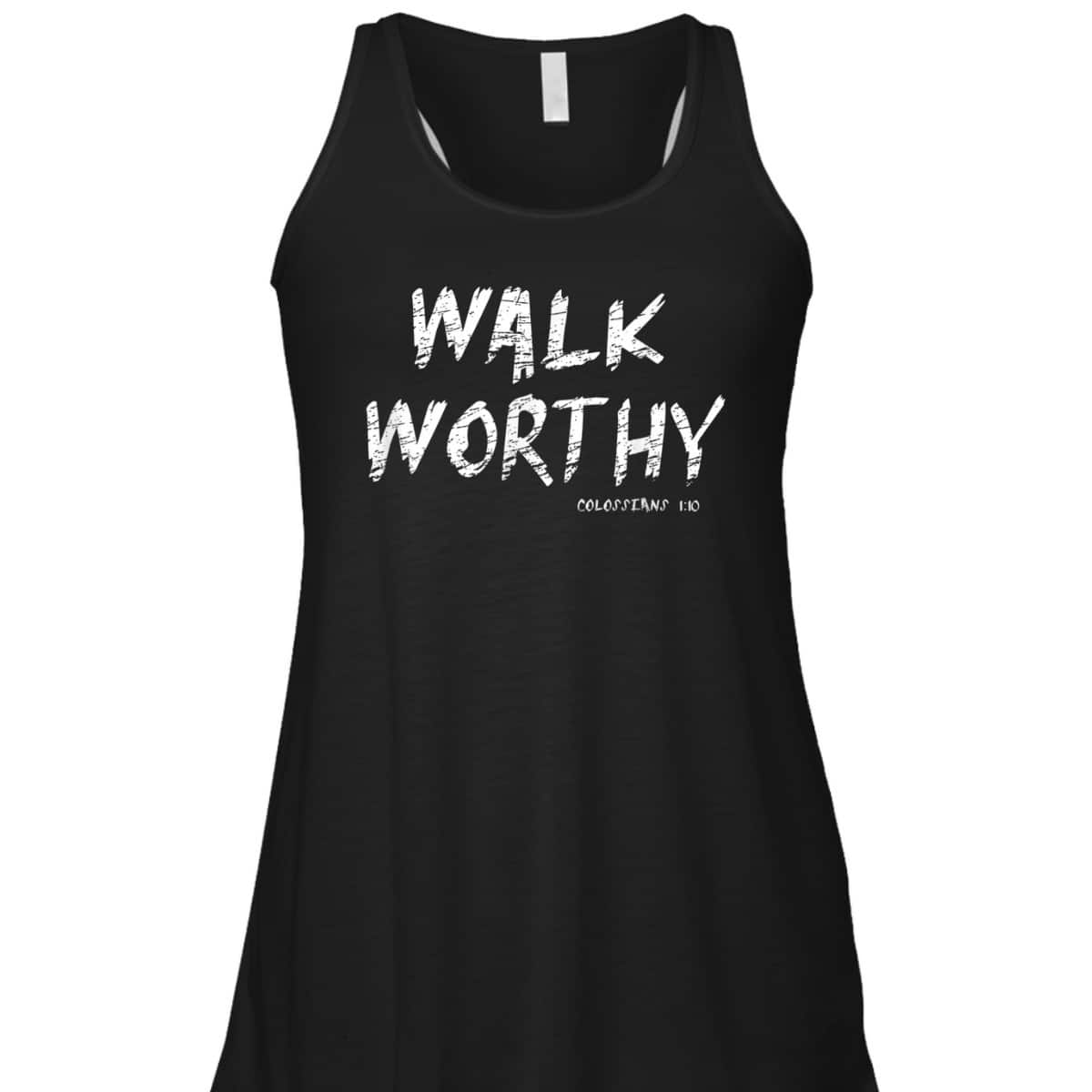 Walk Worthy Colossians 1:10 Christian Bible Verse T-Shirt Walk Worthy Colossians 1:10 Christian Bible Verse T-Shirt