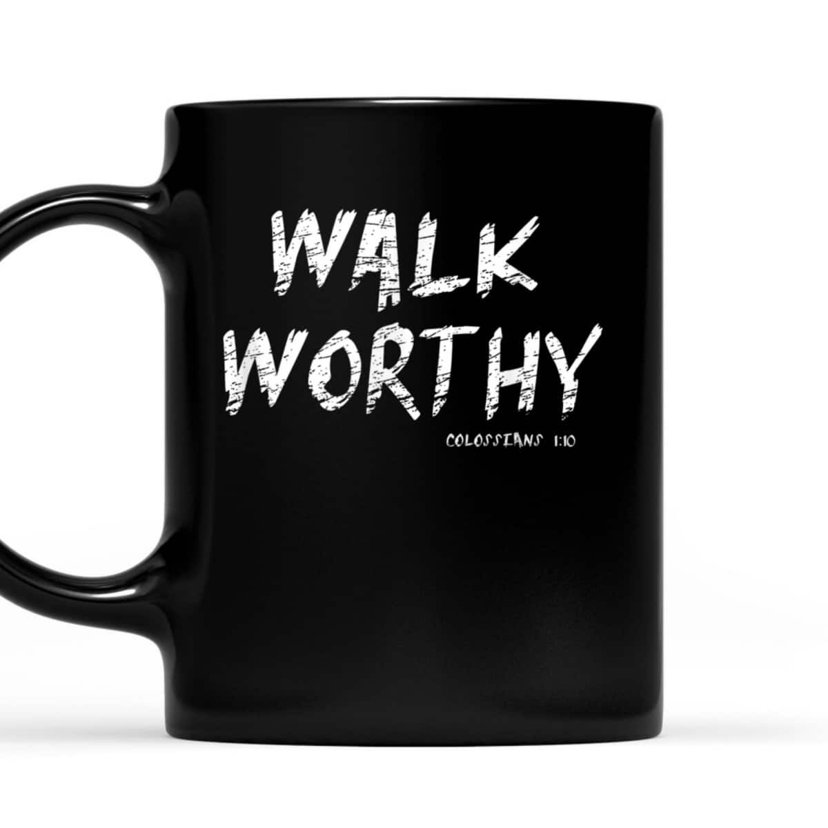 Walk Worthy Colossians 1:10 Christian Bible Verse T-Shirt Walk Worthy Colossians 1:10 Christian Bible Verse T-Shirt