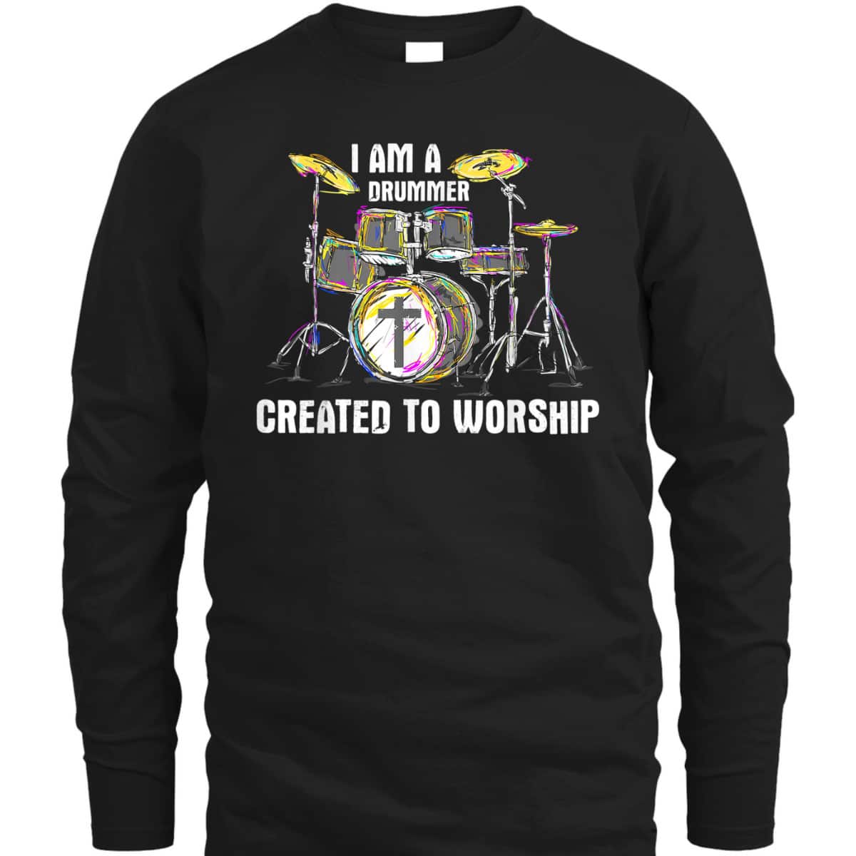 I Am A Drummer Created To Worship T-Shirt Christian Musician I Am A Drummer Created To Worship T-Shirt Christian Musician