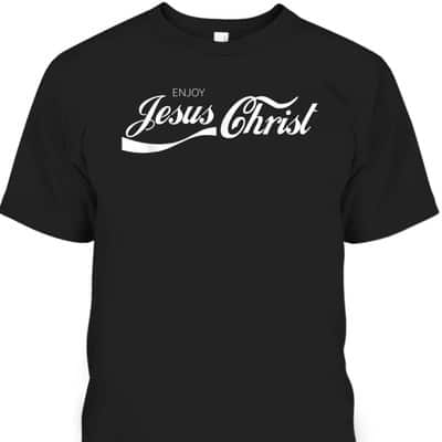 Enjoy Jesus Christ T-Shirt