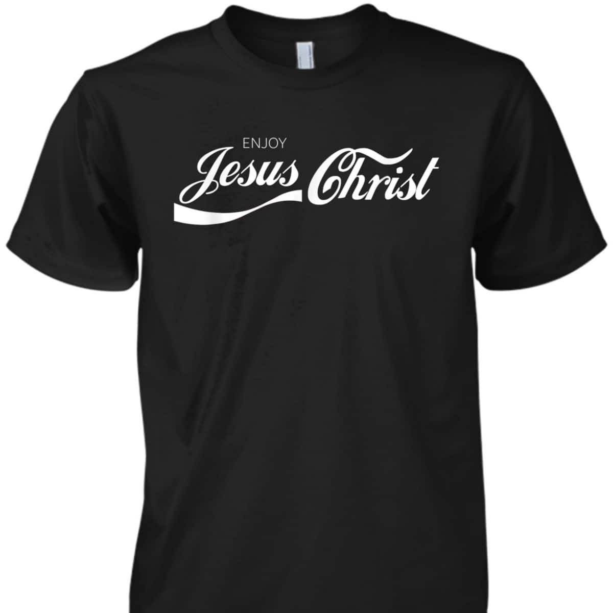 Enjoy Jesus Christ T-Shirt Enjoy Jesus Christ T-Shirt