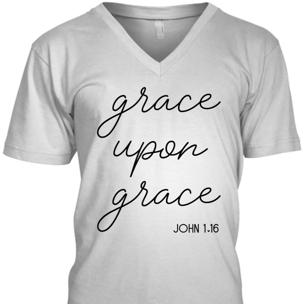 Grace Upon Grace Jesus John 1:16 Christian Religious Bible Verse T-Shirt Grace Upon Grace Jesus John 1:16 Christian Religious Bible Verse T-Shirt