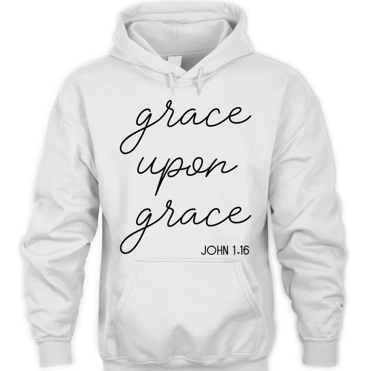 Grace Upon Grace Jesus John 1:16 Christian Religious Bible Verse T-Shirt Grace Upon Grace Jesus John 1:16 Christian Religious Bible Verse T-Shirt