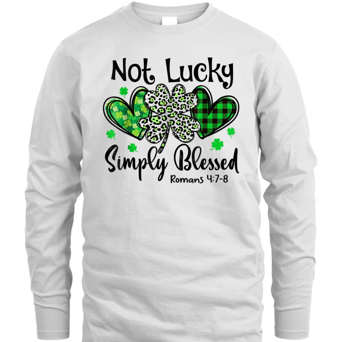 Not Lucky Simply Blessed Romans 4:7-8 Christian Faith St Patrick's Day T-Shirt Not Lucky Simply Blessed Romans 4:7-8 Christian Faith St Patrick's Day T-Shirt