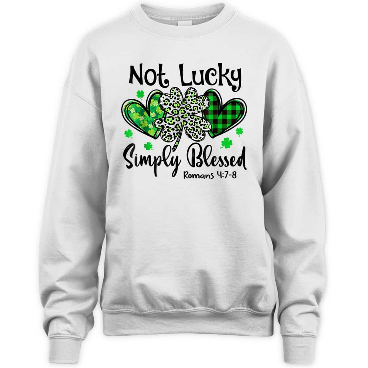 Not Lucky Simply Blessed Romans 4:7-8 Christian Faith St Patrick's Day T-Shirt Not Lucky Simply Blessed Romans 4:7-8 Christian Faith St Patrick's Day T-Shirt