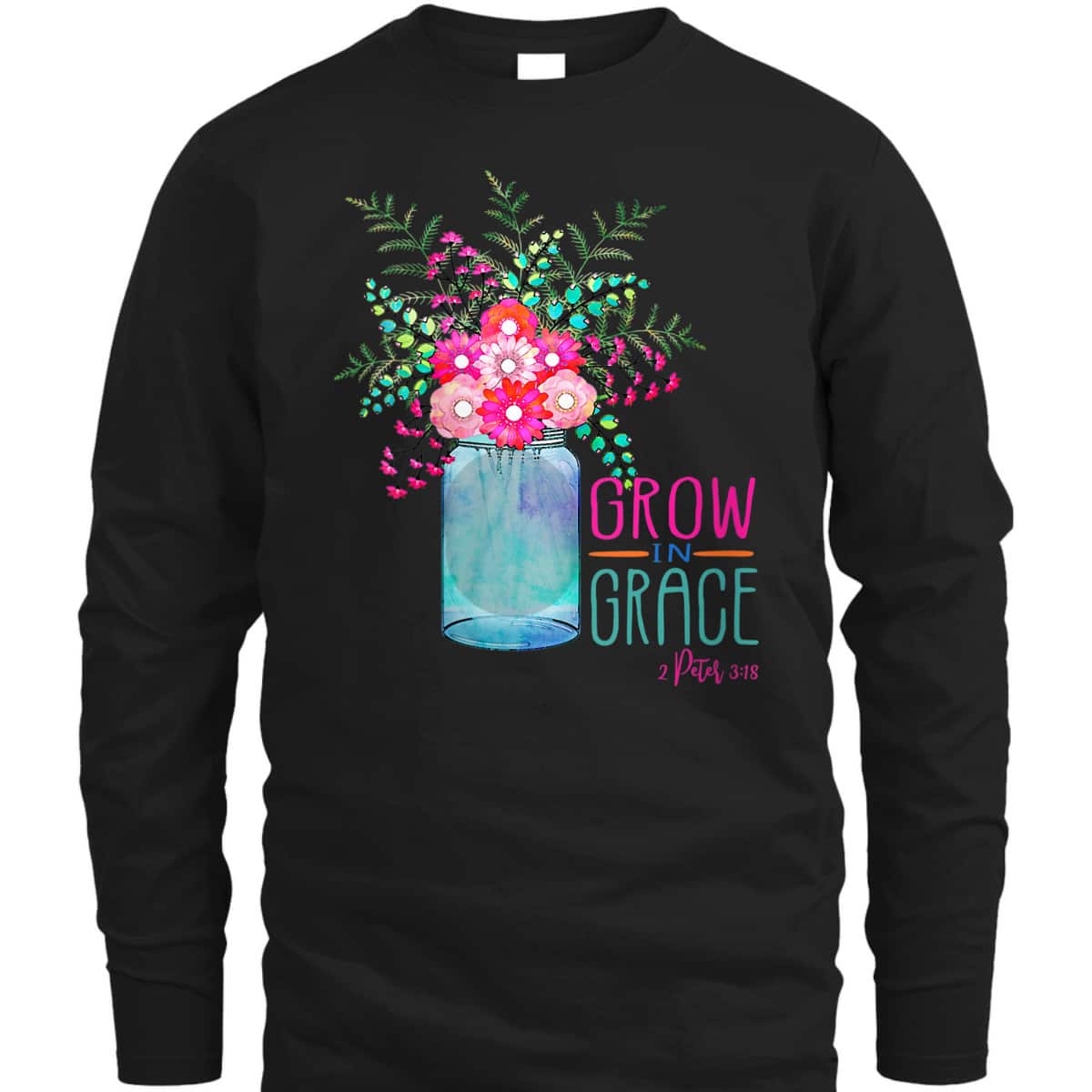 Flower Garden Grow In Grace 2 Peter 3:18 Christian Bible Verse T-Shirt Flower Garden Grow In Grace 2 Peter 3:18 Christian Bible Verse T-Shirt