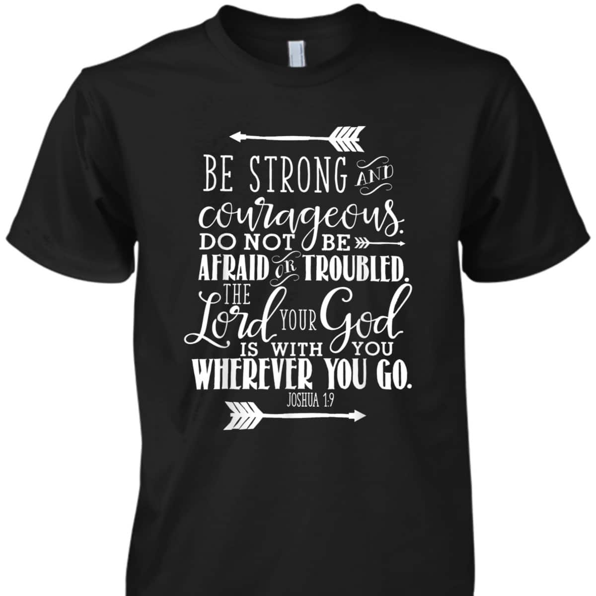 Joshua 1:9 Bible Verse T-Shirt Be Strong And Courageous Religious Gift