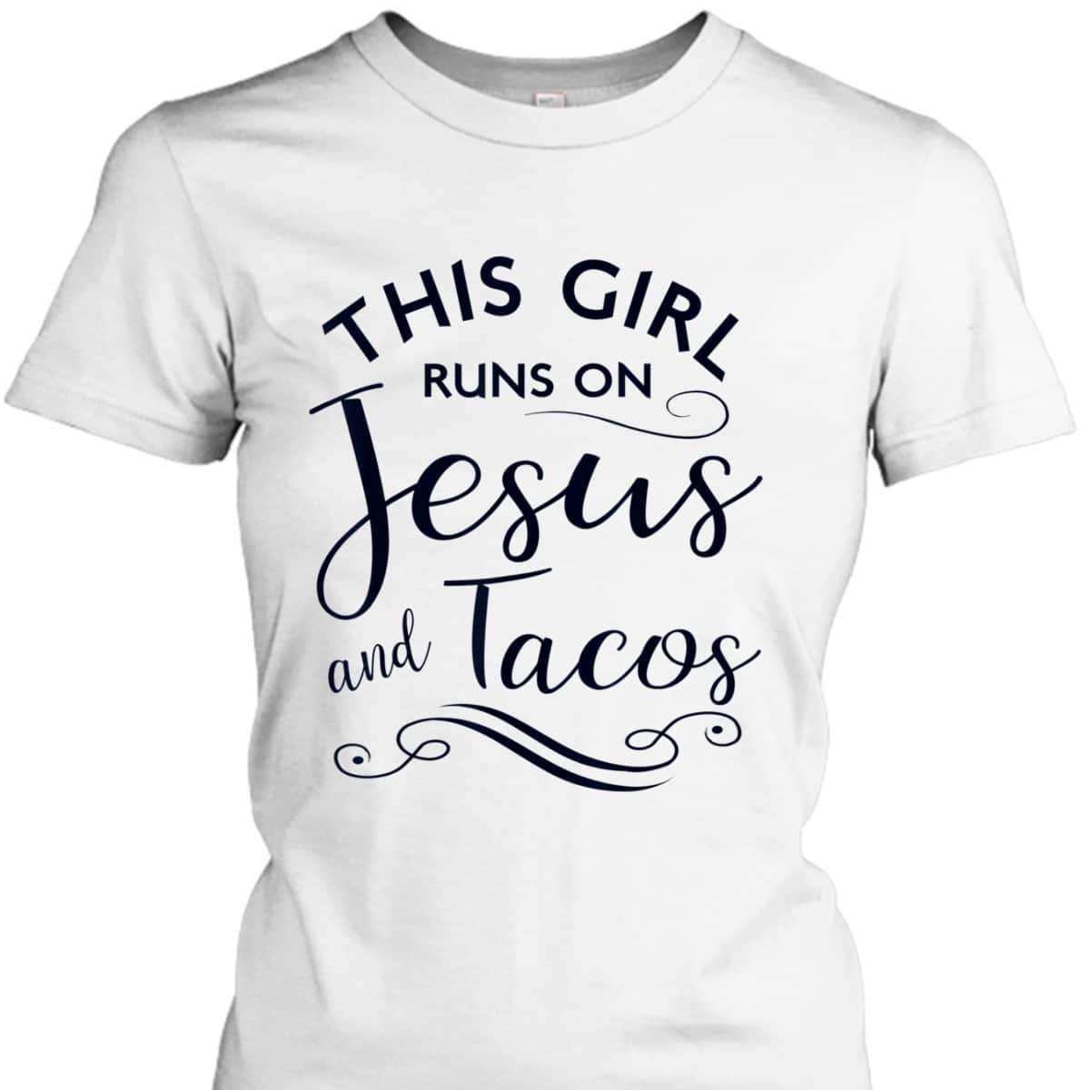 This Girl Runs On Jesus And Tacos Funny Christian T-Shirt This Girl Runs On Jesus And Tacos Funny Christian T-Shirt