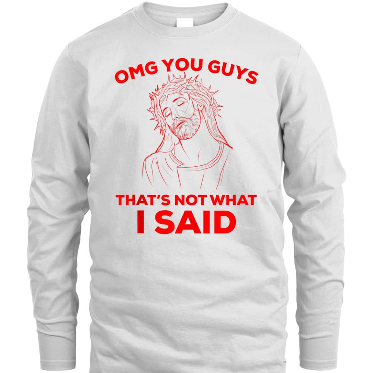 Funny Christian T-Shirt OMG You Guys That Is Not What I Said Jesus Lovers Gift