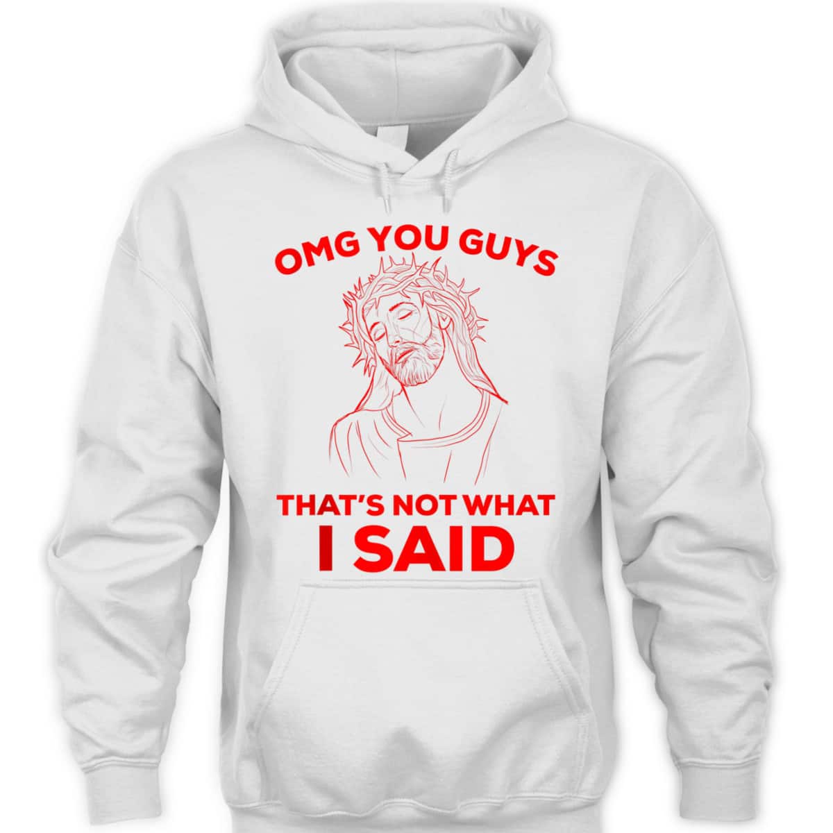 Funny Christian T-Shirt OMG You Guys That Is Not What I Said Jesus Lovers Gift Funny Christian T-Shirt OMG You Guys That Is Not What I Said Jesus Lovers Gift